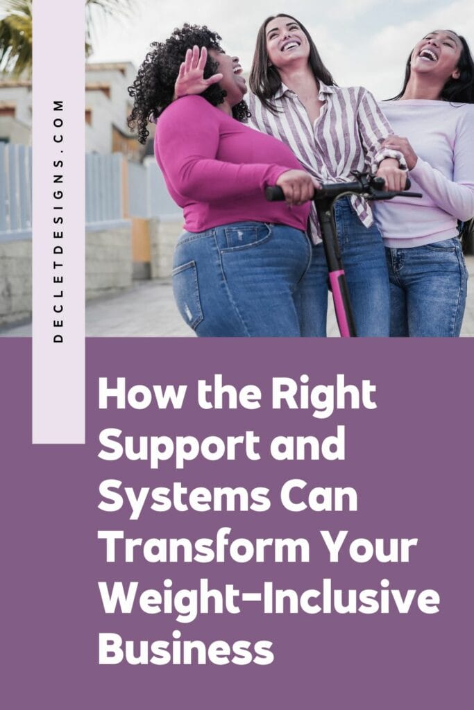 how the right support and systems can transform your weight inclusive business